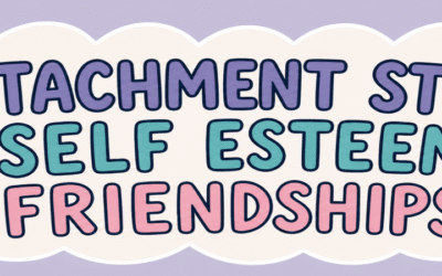 Attachment Style, Self-Esteem, and Friendships